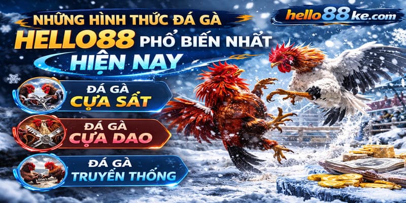 Những hình thức đá gà Hello88 phổ biến nhất hiện nay