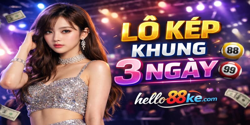 Lô kép khung 3 ngày hiệu quả nhất từ cao thủ chơi lâu năm