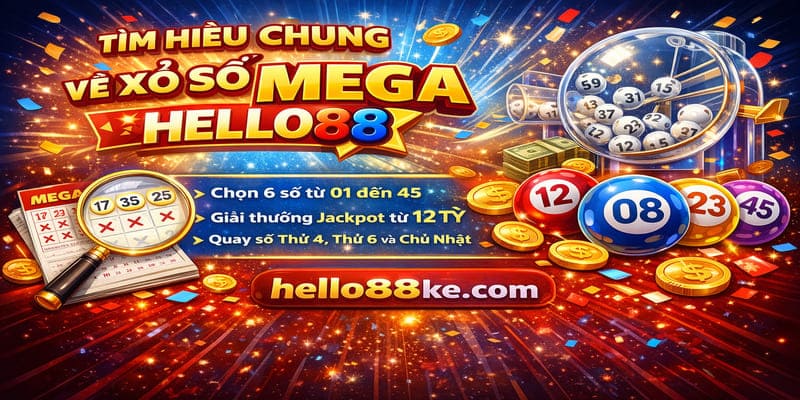 Tìm hiểu chung về loại hình xổ số mega 6/45 Hello88