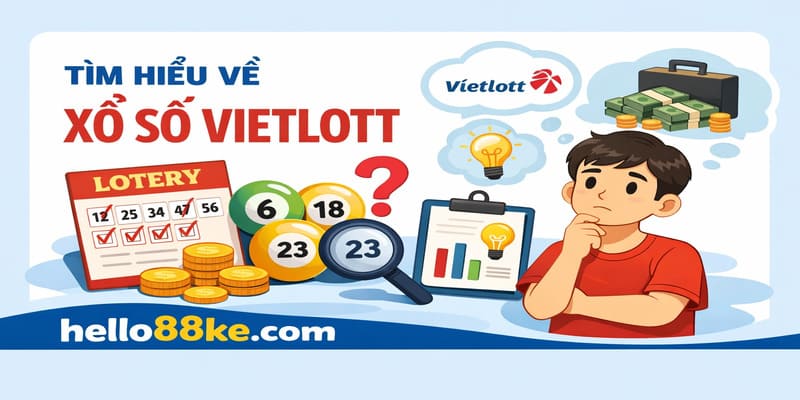 Tìm hiểu về xổ số vietlott tại nhà cái Hello88