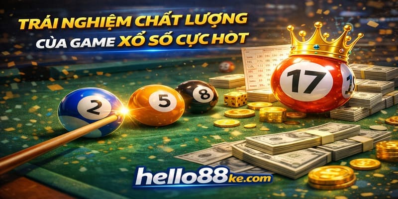 Trải nghiệm chất lượng của game xổ số cực hot
