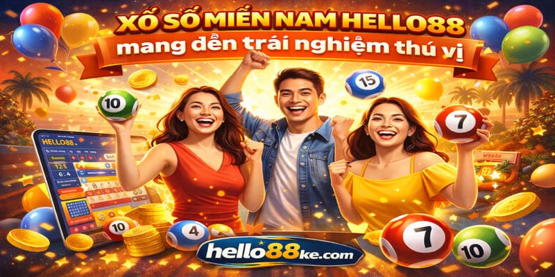 Xổ số miền Nam Hello88 mang đến trải nghiệm thú vị