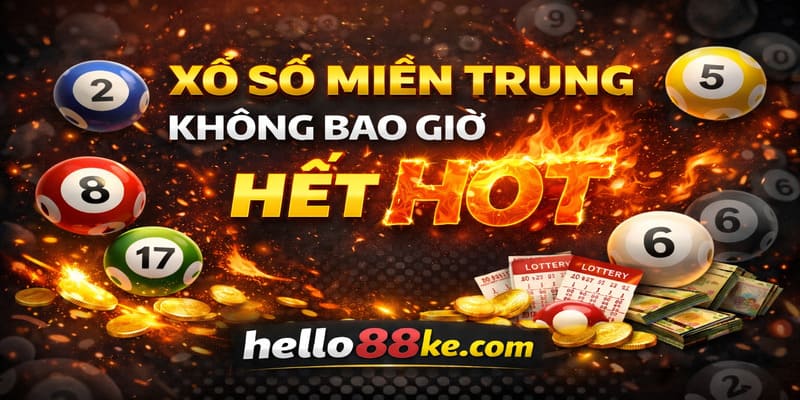 Xổ số miền Trung không bao giờ hết hot với lô đề thủ