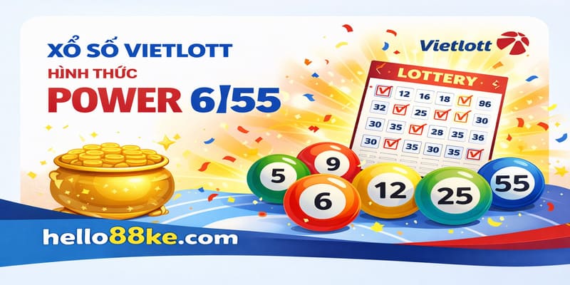 Xổ số vietlott Hello88 theo hình thức power 6/55