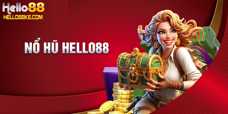 Nổ hũ uy tín - Trải nghiệm cá cược hấp dẫn tại Hello88